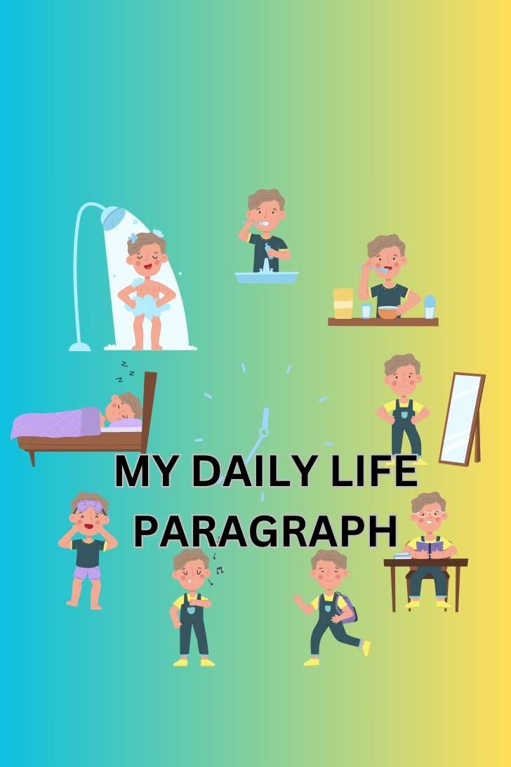 My Daily Life Paragraph 150, 200,250 Words